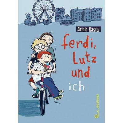 Ferdi, Lutz und ich, Gebundene Ausgabe von Armin Kaster, Jungbrunnen, 978-3-7026-5869-4