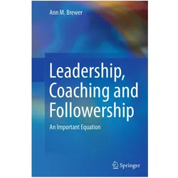 Leadership, Coaching and Followership, Fachbücher von Ann M. Brewer