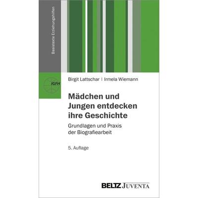 Mädchen und Jungen entdecken ihre Geschichte, Taschenbuch von Birgit Lattschar,Irmela Wiemann, Juventa Verlag ein Imprint der Beltz Verlagsgruppe GmbH