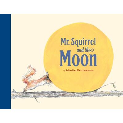 Mr. Squirrel and the Moon, Gebundene Ausgabe von Sebastian Meschenmoser, NorthSouth Books, 978-0-7358-4156-7