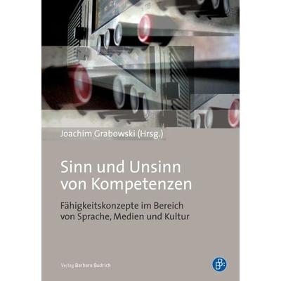 Sinn und Unsinn von Kompetenzen, Taschenbuch von , Verlag Barbara Budrich, 978-3-8474-0055-4