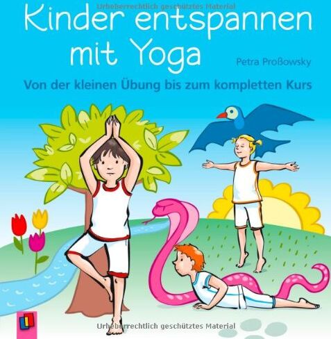 Petra Proßowsky - Kinder entspannen mit Yoga: Von der kleinen Übung bis zum kompletten Kurs - Preis vom 11.10.2026 15:43:13 h