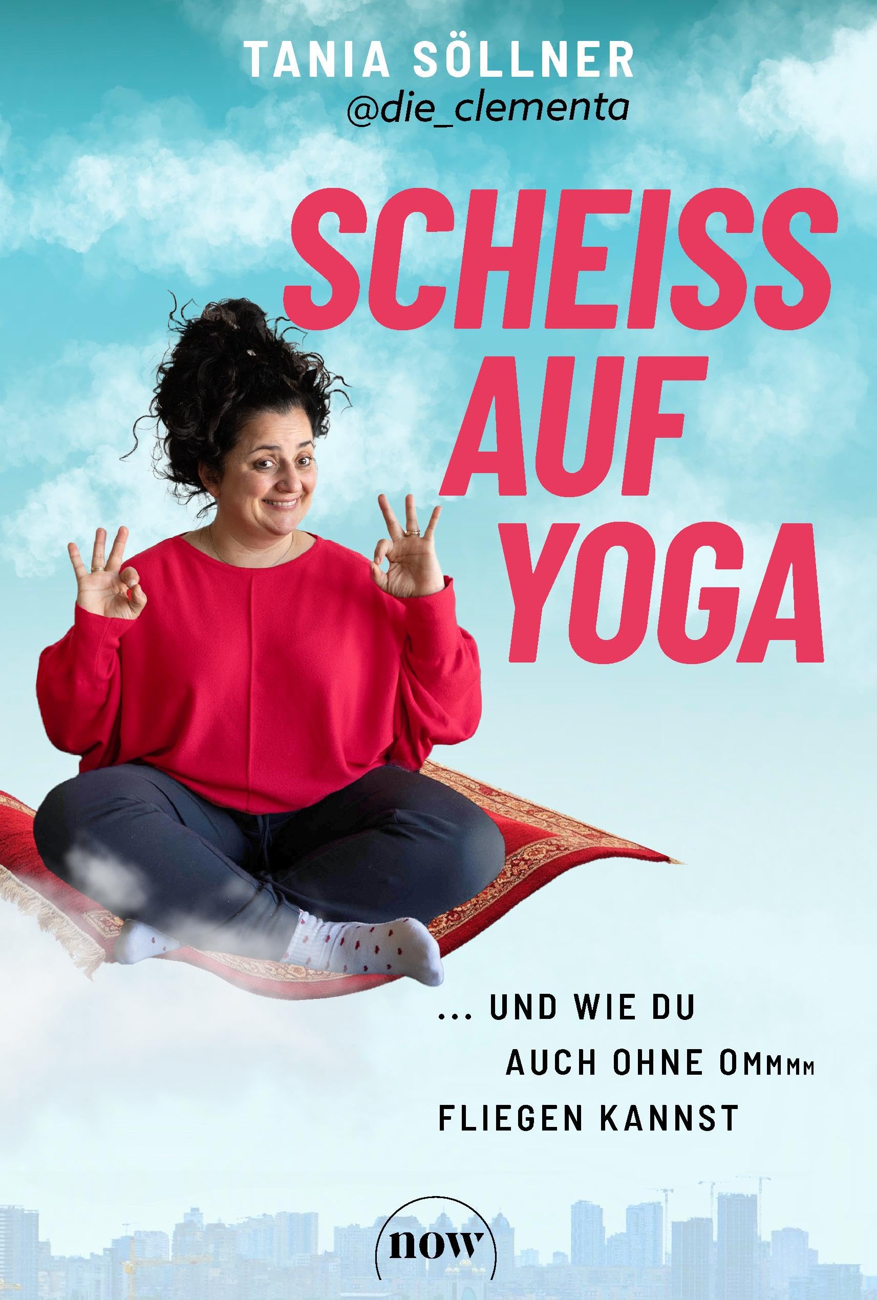Tania Söllner - Scheiß auf Yoga!: Und wie du auch ohne Om fliegen kannst - Preis vom 13.10.2026 11:25:28 h