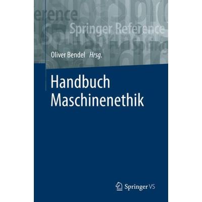 Handbuch Maschinenethik, Gebundene Ausgabe von , Springer Fachmedien Wiesbaden GmbH, 978-3-658-17482-8