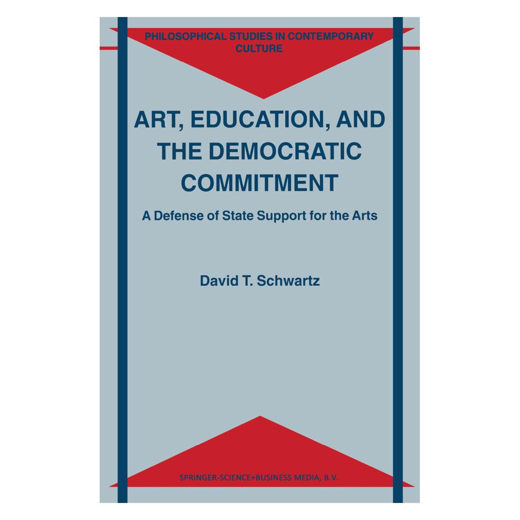 Springer Art, Education, and the Democratic Commitment (Englisch, Softcover, D. T. Schwartz) (55372704)