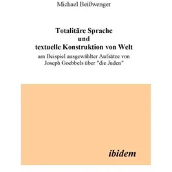 Totalitäre Sprache und textuelle Konstruktion von Welt, Fachbücher von Michael Beisswenger