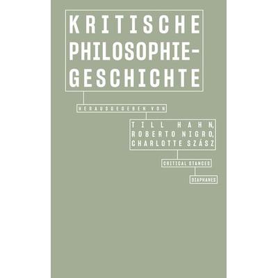 Kritische Philosophiegeschichte, Taschenbuch von , Diaphanes, 978-3-0358-0665-6