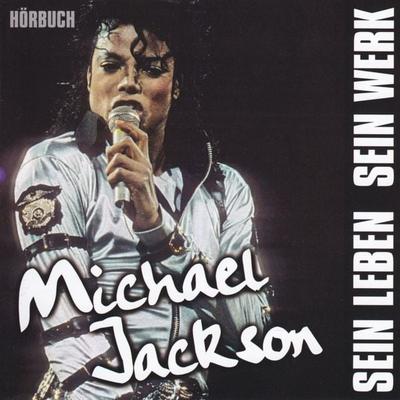 Michael Jackson - sein Leben, sein Werk - Thomas Gallasch, Audio, 4260157713154