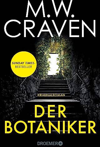 Craven, M. W. - Der Botaniker: Kriminalroman Sunday Times Bestseller »Fesselnd, makaber und zugleich mörderisch komisch. Der Botaniker ist M.W. Craven in Bestform.« Chris Whitaker - Preis vom 09.10.2026 07:28:09 h