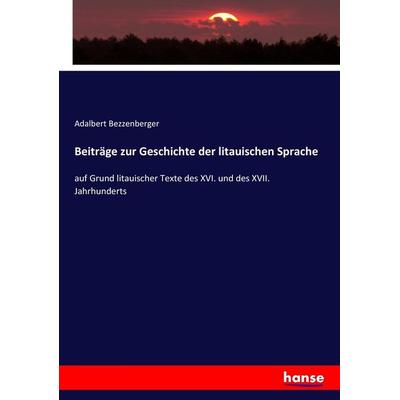 Beiträge zur Geschichte der litauischen Sprache, Taschenbuch von Adalbert Bezzenberger, Hansebooks, 978-3-7436-4933-0