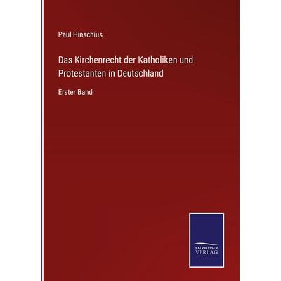 Das Kirchenrecht der Katholiken und Protestanten in Deutschland, Gebundene Ausgabe von Paul Hinschius, Outlook, 978-3-375-05253-9