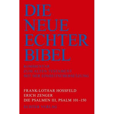Die Neue Echter-Bibel. Kommentar / Kommentar zum Alten Testament / Die Psalmen III: Psalm 101-150, Taschenbuch von Frank-Lothar Hossfeld,Erich Zenger,