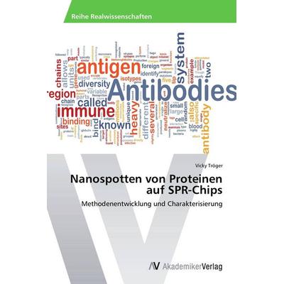 Nanospotten von Proteinen auf SPR-Chips, Taschenbuch von Vicky Tröger, AV Akademikerverlag, 978-3-639-46461-0