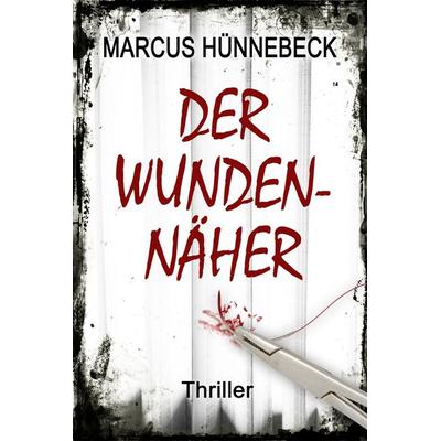 Der Wundennäher, Taschenbuch von Marcus Hünnebeck, Belle Époque, 978-3-96357-143-5