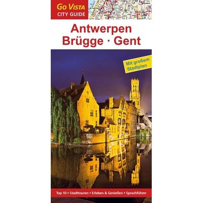 Go Vista City Guide Antwerpen, Brügge, Gent, Taschenbuch von Petra Sparrer, Vista Point, 978-3-86871-585-9