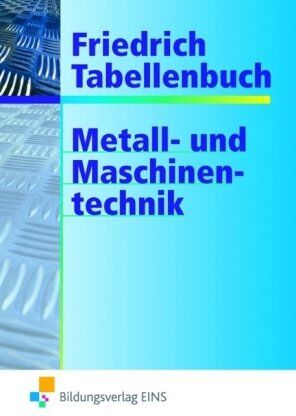 Wilhelm Friedrich - Friedrich Tabellenbuch, Metalltechnik und Maschinentechnik: Technologie/Fachkunde/Fachtheorie. Technische Mathematik/Fachrechnen. Mathematische, ... Arbeits- und Umweltschutz - Preis vom 13.10.2026 11:25:28 h