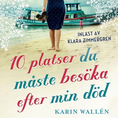 Tio platser du måste besöka efter min död - Karin Wallén, Audio, 9789179259464