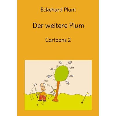 Der weitere Plum, Taschenbuch von Eckehard Plum, BoD – Books on Demand, 978-3-7543-4170-4