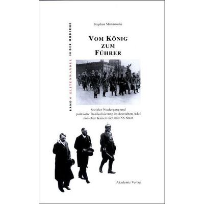 Vom König zum Führer, Taschenbuch von Stephan Malinowski, De Gruyter, 978-3-11-077821-2