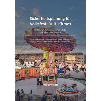 Sicherheitsplanung für Volksfeste, Dult, Kirmes, Taschenbuch von Max Lindinger, Tolino media, 978-3-695-61321-2