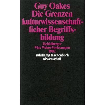 Die Grenzen kulturwissenschaftlicher Begriffsbildung, Taschenbuch von Guy Oakes, Suhrkamp, 978-3-518-28459-9