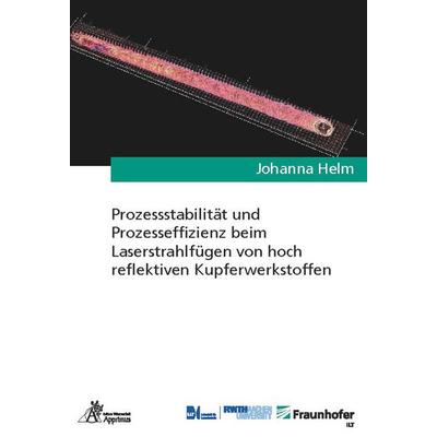 Prozessstabilität und Prozesseffizienz beim Laserstrahlfügen von hoch reflektiven Kupferwerkstoffen, Paperback von Johanna Helm, Apprimus,