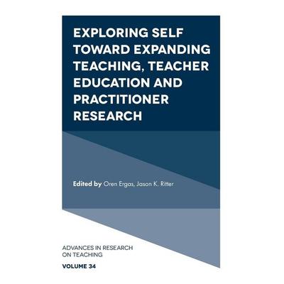 Exploring Self toward expanding Teaching, Teacher Education and Practitioner Research, Gebundene Ausgabe von , Emerald Publishing Limited,