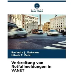 Verbreitung von Notfallmeldungen in VANET, Ratgeber von Ravindra J Makwana, Hitesh C Patel