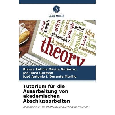 Tutorium für die Ausarbeitung von akademischen Abschlussarbeiten, Taschenbuch von Blanca Leticia Dávila Gutiérrez,Joel Rico Guzmán,José Antonio J.
