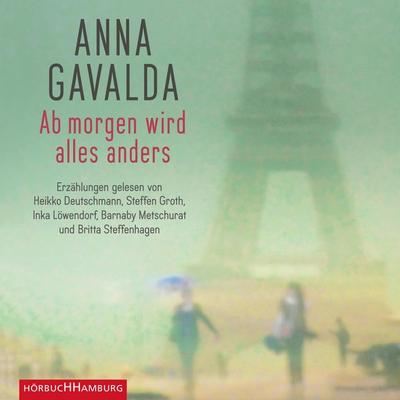 Ab morgen wird alles anders - Anna Gavalda, Audio, 9783844914788