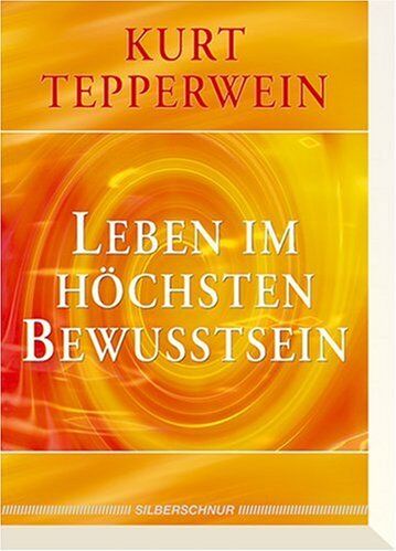 Kurt Tepperwein - Leben im höchsten Bewusstsein - Preis vom 09.10.2026 07:28:09 h