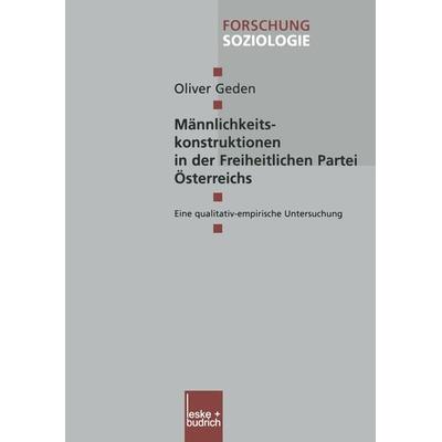 Männlichkeitskonstruktionen in der Freiheitlichen Partei Österreichs, Taschenbuch von Oliver Geden, VS Verlag für Sozialwissenschaften,