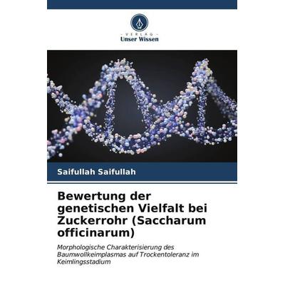 Bewertung der genetischen Vielfalt bei Zuckerrohr (Saccharum officinarum), Taschenbuch von Saifullah Saifullah, Verlag Unser Wissen, 978-620-6-52624-7