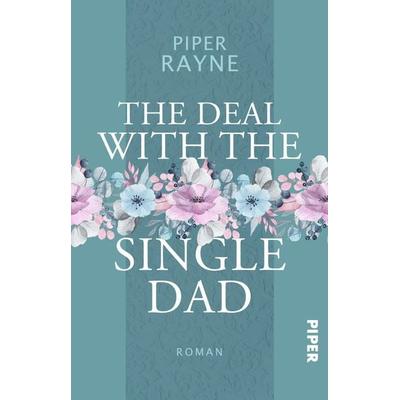 The Deal with the Single Dad, Taschenbuch von Piper Rayne, Piper Taschenbuch, 978-3-492-50729-5