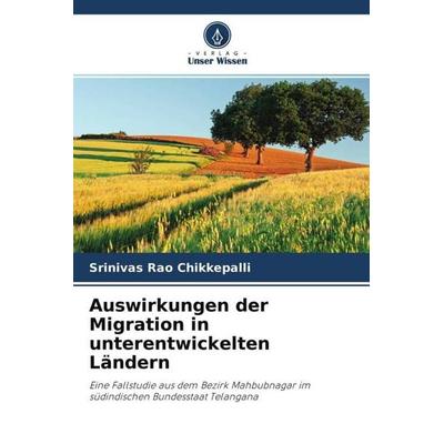Auswirkungen der Migration in unterentwickelten Ländern, Taschenbuch von Srinivas Rao Chikkepalli, Verlag Unser Wissen, 978-620-4-51856-5