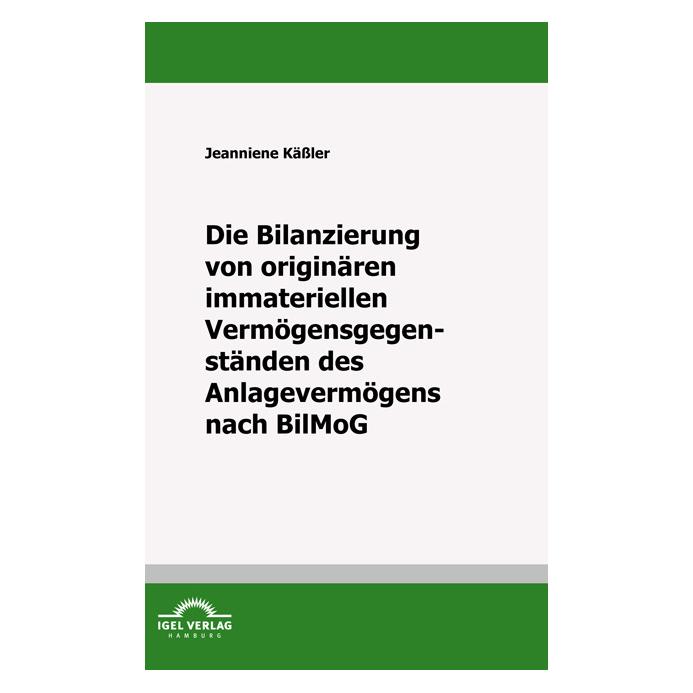 Igel Records Die Bilanzierung von originären immateriellen Vermögensgegenständen des Anlagevermögens nach BilMoG (Deutsch, Softcover, Jeanniene Kässler) (55204623)