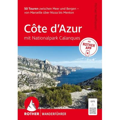 ROTHER Wanderführer Côte d'Azur - mit Nationalpark Calanques: 50 Touren zwischen Meer und Bergen – von Marseille über Nizza bis Menton., Taschenbuch