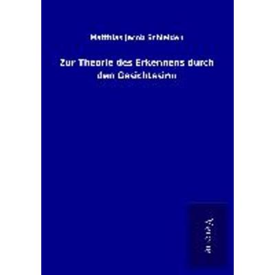 Zur Theorie des Erkennens durch den Gesichtssinn, Taschenbuch von Matthias Jacob Schleiden, BoD - Books on Demand