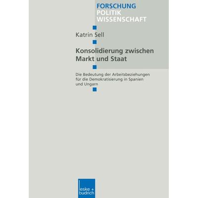 Konsolidierung zwischen Markt und Staat, Taschenbuch von Katrin Sell, VS Verlag für Sozialwissenschaften, 978-3-8100-2562-3