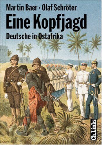 Martin Baer - Eine Kopfjagd. Deutsche in Ostafrika. Spuren kolonialer Herrschaft - Preis vom 14.10.2026 23:07:16 h
