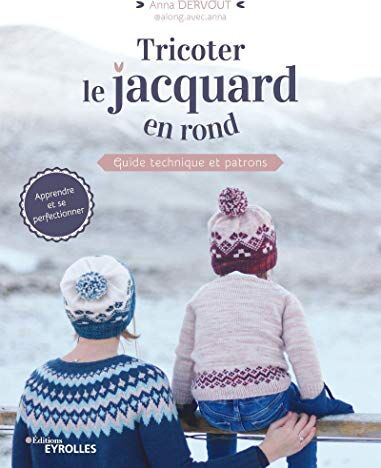 Anna Dervout - Tricoter le jacquard en rond : guide technique et patrons - Preis vom 18.10.2026 15:28:09 h