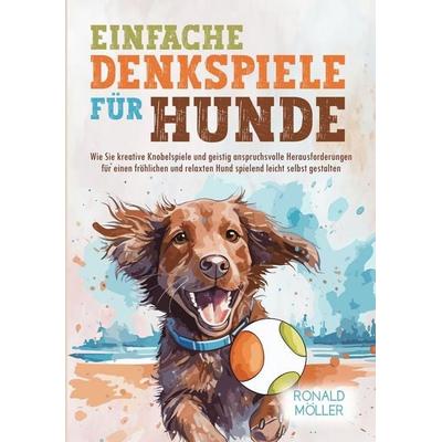 Einfache Denkspiele für Hunde, Taschenbuch von Ronald Möller, Tolino media, 978-3-7579-9815-8