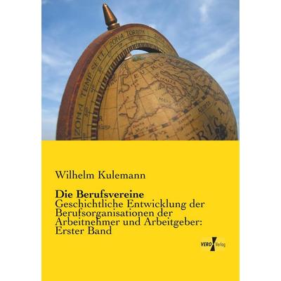 Die Berufsvereine, Taschenbuch von Wilhelm Kulemann, BoD - Books on Demand, 978-3-95738-925-1