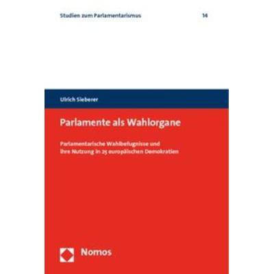 Parlamente als Wahlorgane, Taschenbuch von Ulrich Sieberer, Nomos, 978-3-8329-5250-1