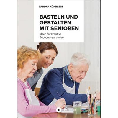 Basteln und Gestalten mit Senioren, Taschenbuch von Sandra Köhnlein, Büchner, 978-3-941310-84-1