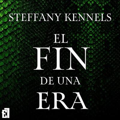 El fin de una era - Steffany Kennels, Audio, 9788419660992