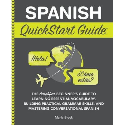 Spanish QuickStart Guide, Taschenbuch von Maria Block, ClydeBank Media LLC, 978-1-63610-091-3