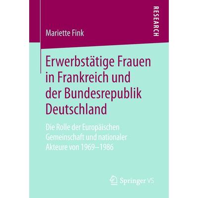 Erwerbstätige Frauen in Frankreich und der Bundesrepublik Deutschland, Taschenbuch von Mariette Fink, Springer Fachmedien Wiesbaden GmbH,