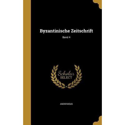 Byzantinische Zeitschrift; Band 4, Gebundene Ausgabe von , Creative Media Partners, LLC, 978-1-360-60394-0