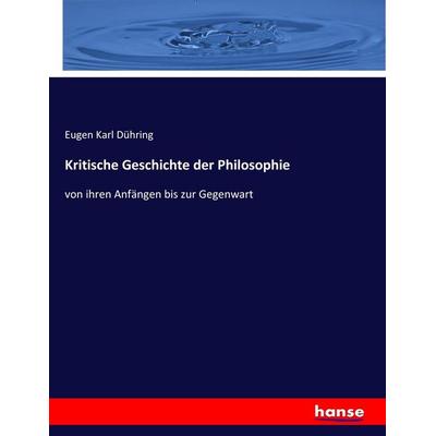 Kritische Geschichte der Philosophie, Taschenbuch von Eugen Karl Dühring, Hansebooks, 978-3-7434-3045-7